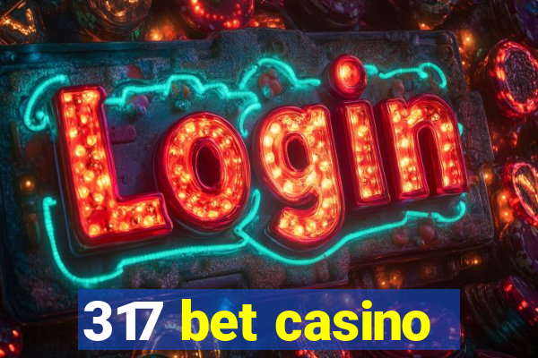 317 bet casino